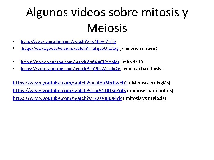 Algunos videos sobre mitosis y Meiosis • • http: //www. youtube. com/watch? v=w 4