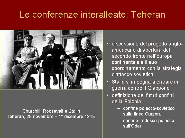 Le conferenze interalleate: Teheran • discussione del progetto angloamericano di apertura del secondo fronte