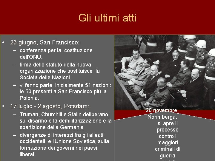 Gli ultimi atti • 25 giugno, San Francisco: – conferenza per la costituzione dell'ONU,