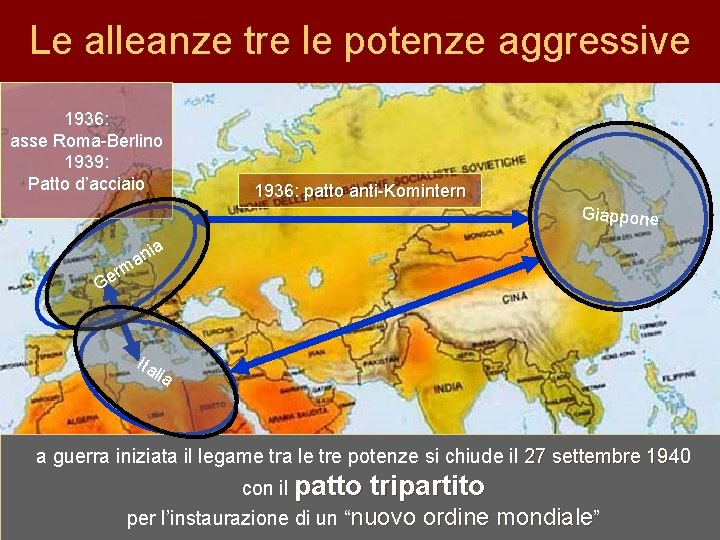 Le aree ditre espansione egemonica Le alleanze le potenze aggressive 1936: asse Roma-Berlino 1939: