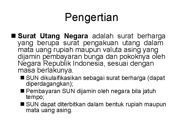 Pengertian n Surat Utang Negara adalah surat berharga yang berupa surat pengakuan utang dalam