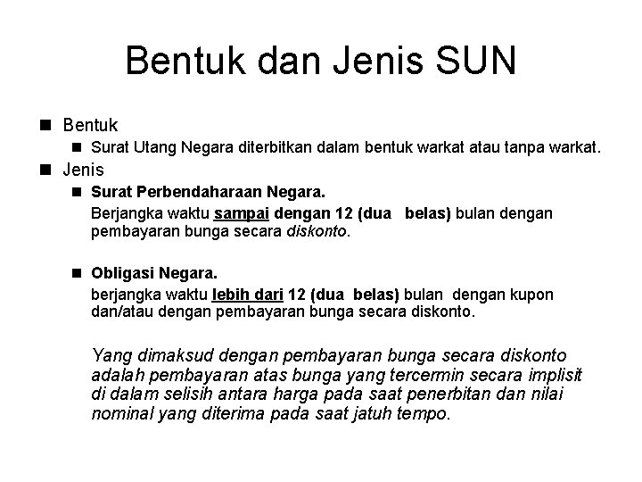 Bentuk dan Jenis SUN n Bentuk n Surat Utang Negara diterbitkan dalam bentuk warkat