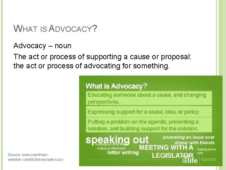 WHAT IS ADVOCACY? Advocacy – noun The act or process of supporting a cause