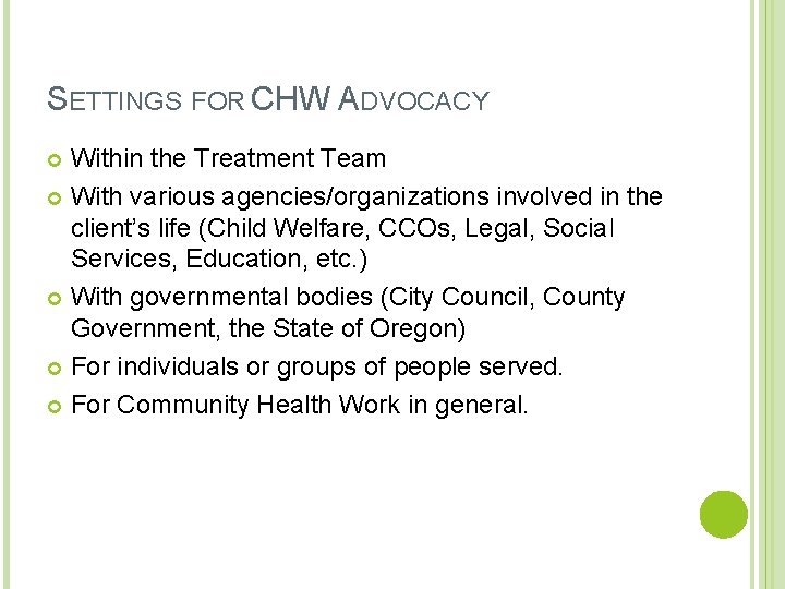 SETTINGS FOR CHW ADVOCACY Within the Treatment Team With various agencies/organizations involved in the