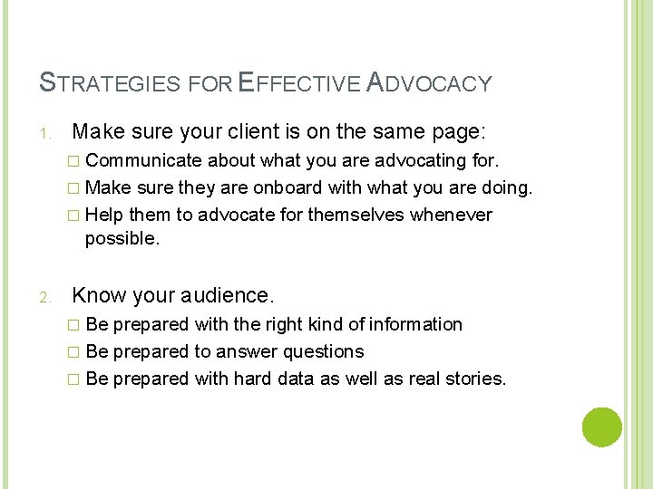 STRATEGIES FOR EFFECTIVE ADVOCACY 1. Make sure your client is on the same page: