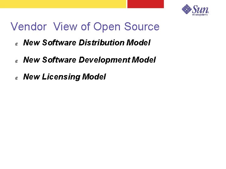 Vendor View of Open Source New Software Distribution Model New Software Development Model New