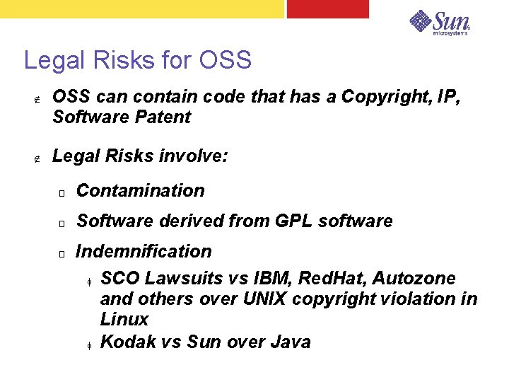 Legal Risks for OSS can contain code that has a Copyright, IP, Software Patent