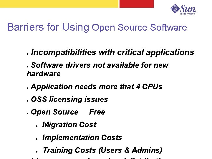 Barriers for Using Open Source Software ● Incompatibilities with critical applications Software drivers not