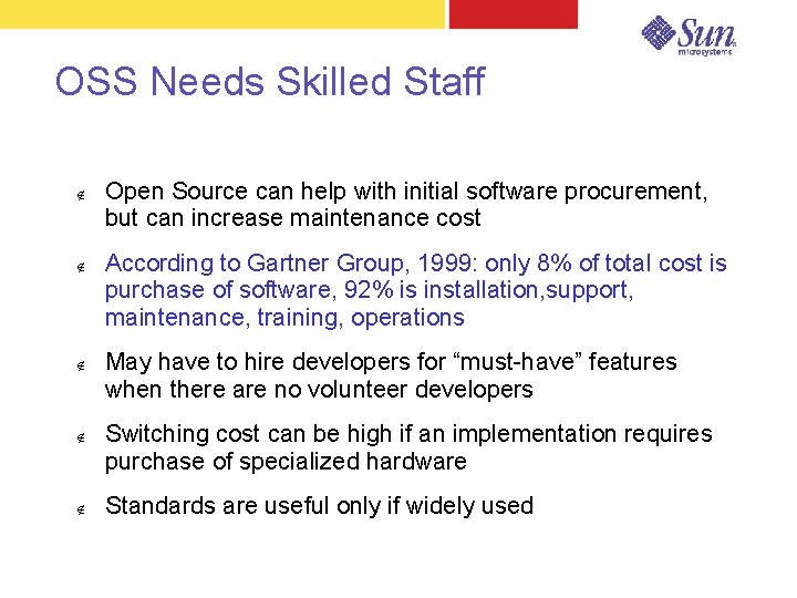 OSS Needs Skilled Staff Open Source can help with initial software procurement, but can