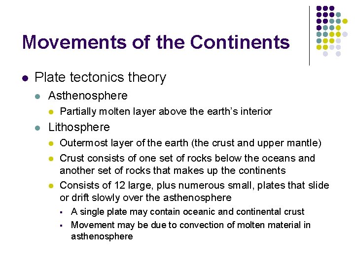 Movements of the Continents l Plate tectonics theory l Asthenosphere l l Partially molten