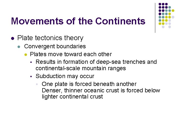 Movements of the Continents l Plate tectonics theory l Convergent boundaries l Plates move