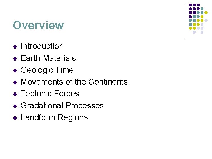 Overview l l l l Introduction Earth Materials Geologic Time Movements of the Continents