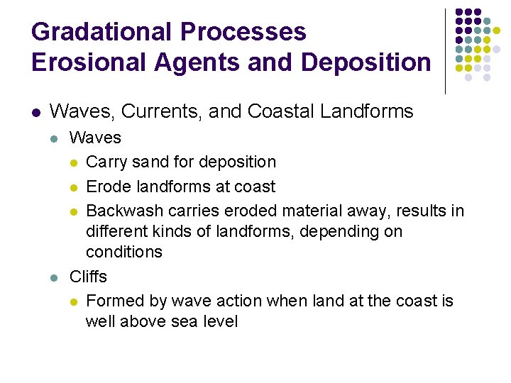 Gradational Processes Erosional Agents and Deposition l Waves, Currents, and Coastal Landforms l l