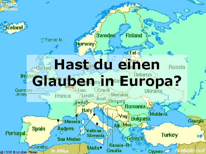 Hast du einen Glauben in Europa? 