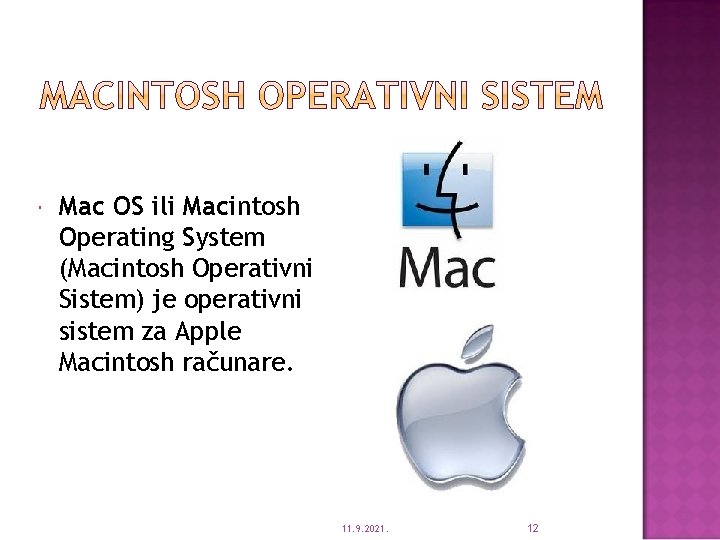  Mac OS ili Macintosh Operating System (Macintosh Operativni Sistem) je operativni sistem za