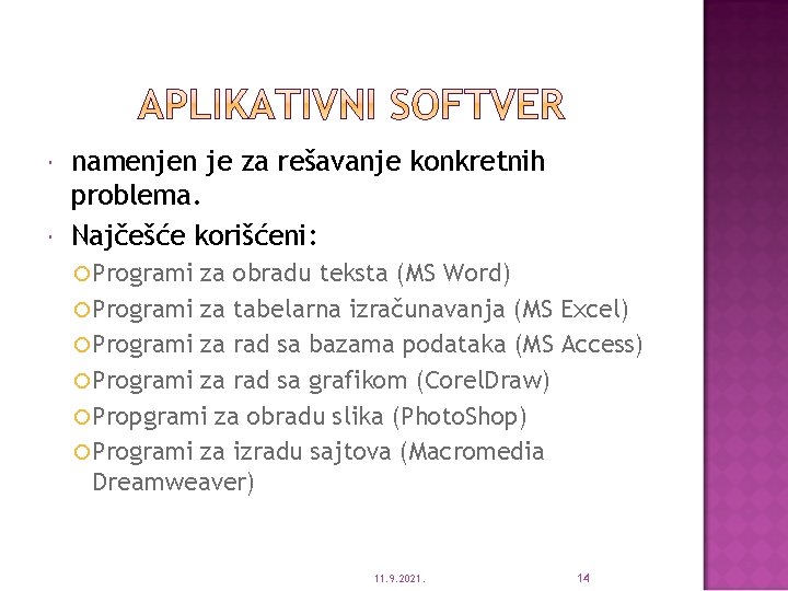  namenjen je za rešavanje konkretnih problema. Najčešće korišćeni: Programi za obradu teksta (MS