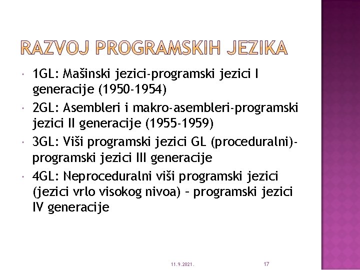  1 GL: Mašinski jezici-programski jezici I generacije (1950 -1954) 2 GL: Asembleri i