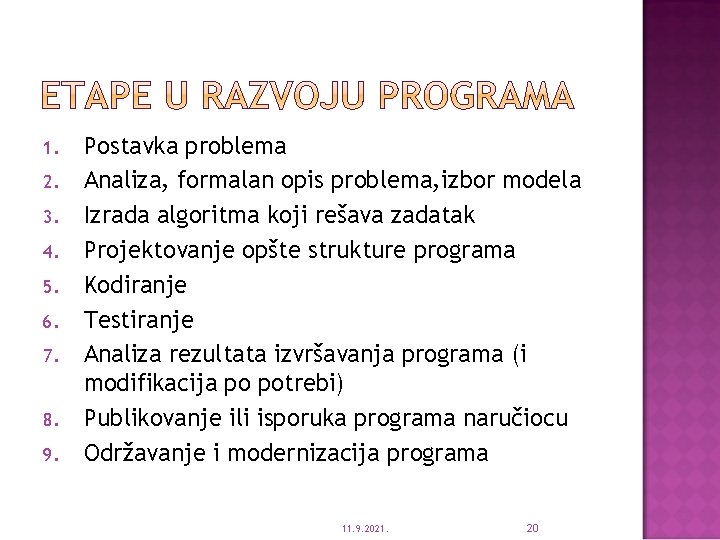 1. 2. 3. 4. 5. 6. 7. 8. 9. Postavka problema Analiza, formalan opis