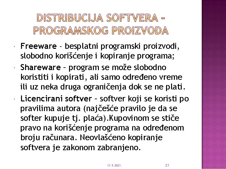  Freeware - besplatni programski proizvodi, slobodno korišćenje i kopiranje programa; Shareware – program