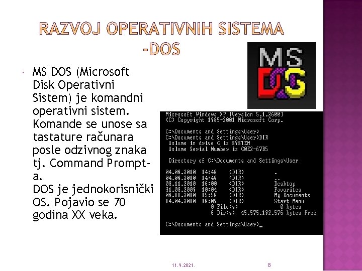  MS DOS (Microsoft Disk Operativni Sistem) je komandni operativni sistem. Komande se unose