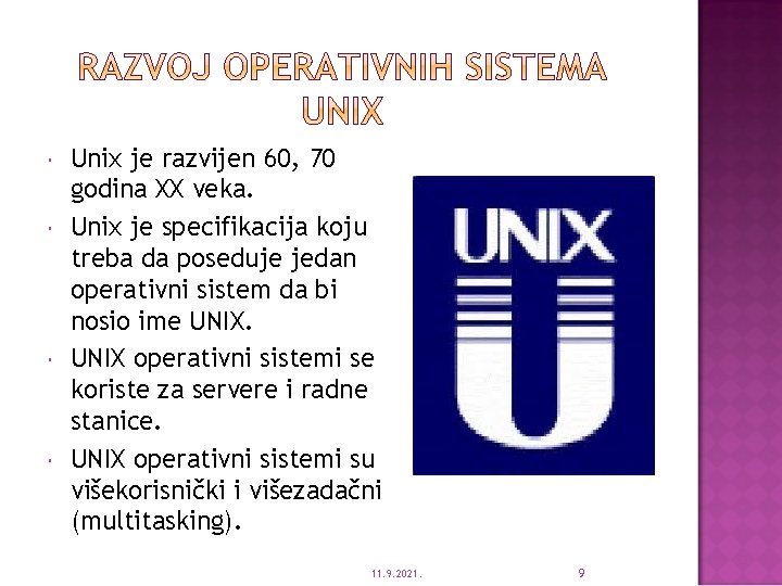  Unix je razvijen 60, 70 godina XX veka. Unix je specifikacija koju treba