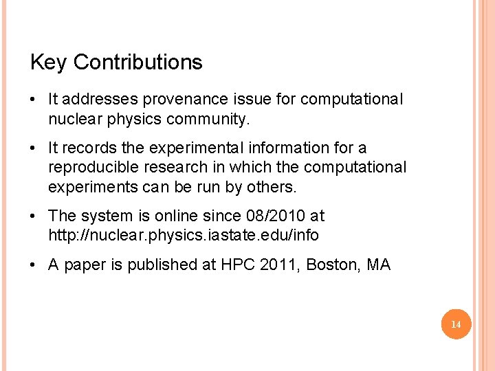 Key Contributions • It addresses provenance issue for computational nuclear physics community. • It