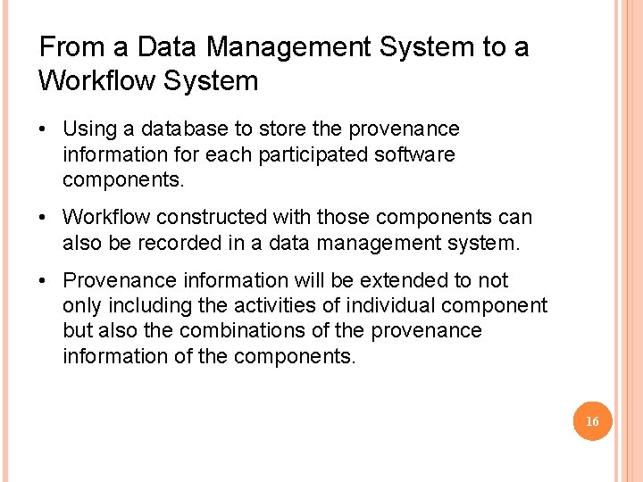 From a Data Management System to a Workflow System • Using a database to