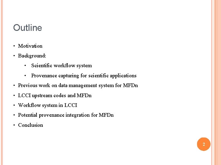 Outline • Motivation • Background: • Scientific workflow system • Provenance capturing for scientific