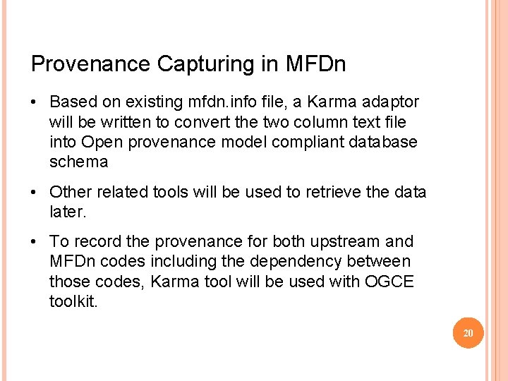 Provenance Capturing in MFDn • Based on existing mfdn. info file, a Karma adaptor