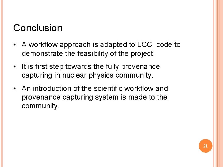 Conclusion • A workflow approach is adapted to LCCI code to demonstrate the feasibility