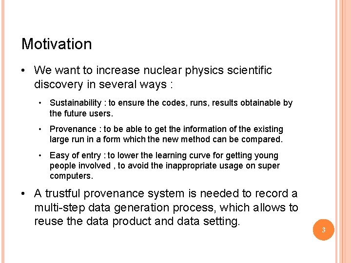 Motivation • We want to increase nuclear physics scientific discovery in several ways :
