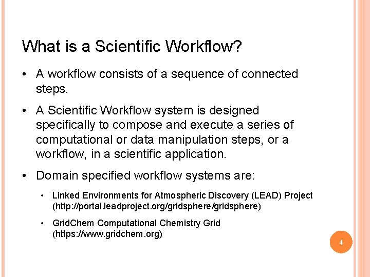 What is a Scientific Workflow? • A workflow consists of a sequence of connected