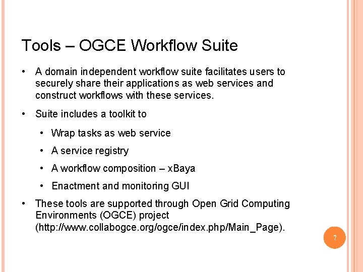 Tools – OGCE Workflow Suite • A domain independent workflow suite facilitates users to