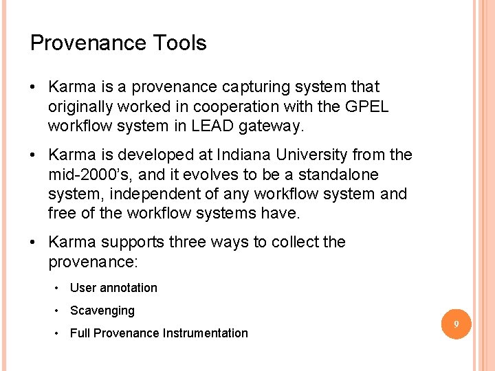 Provenance Tools • Karma is a provenance capturing system that originally worked in cooperation