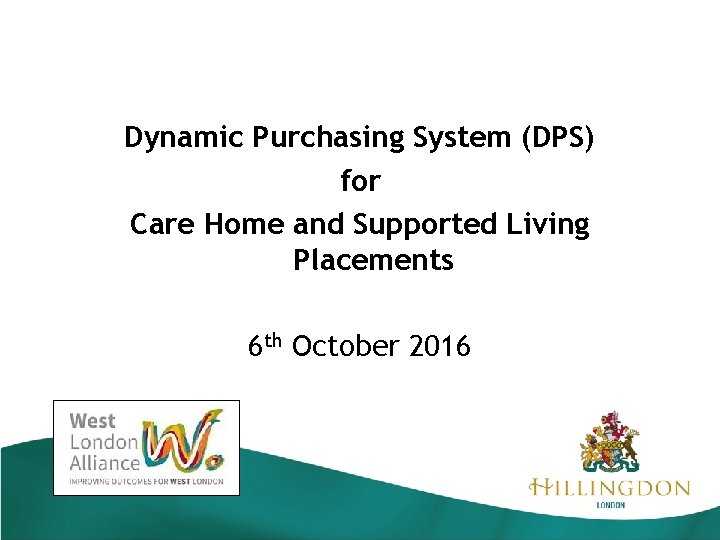 Dynamic Purchasing System (DPS) for Care Home and Supported Living Placements 6 th October