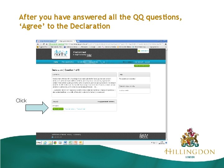 After you have answered all the QQ questions, ‘Agree’ to the Declaration Click 