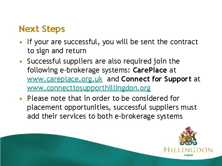 Next Steps • If your are successful, you will be sent the contract to