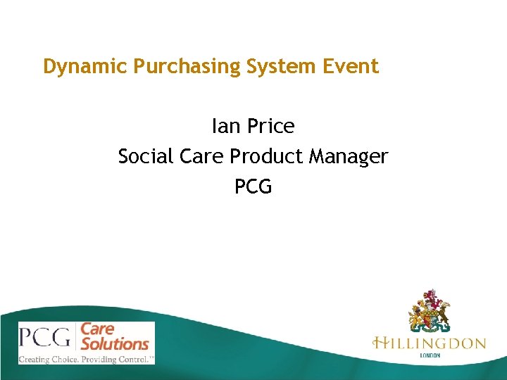 Dynamic Purchasing System Event Ian Price Social Care Product Manager PCG 