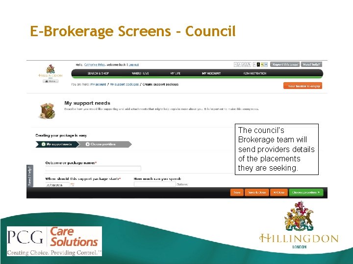 E-Brokerage Screens - Council The council’s Brokerage team will send providers details of the