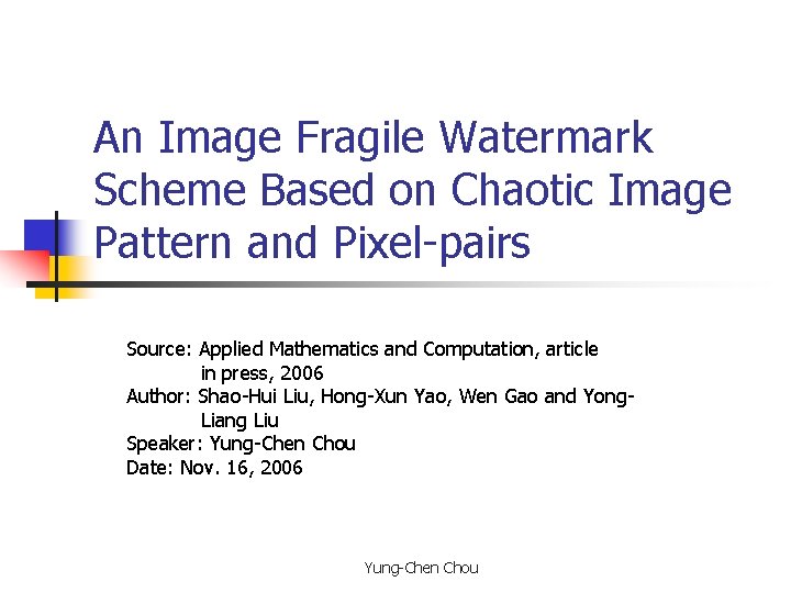 An Image Fragile Watermark Scheme Based on Chaotic Image Pattern and Pixel-pairs Source: Applied