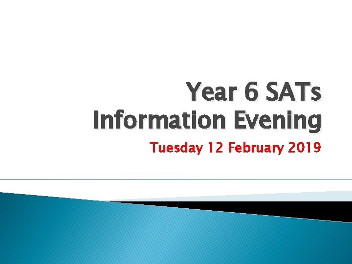 Year 6 SATs Information Evening Tuesday 12 February 2019 