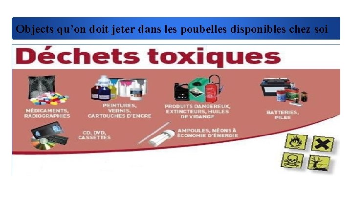 Objects qu’on doit jeter dans les poubelles disponibles chez soi 