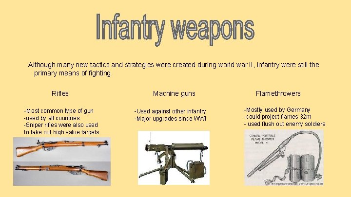 Although many new tactics and strategies were created during world war II, infantry were