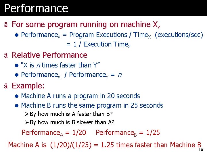 Performance ã For some program running on machine X, l Performance. X = Program