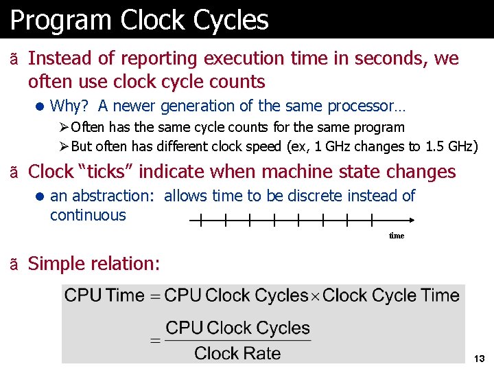 Program Clock Cycles ã Instead of reporting execution time in seconds, we often use