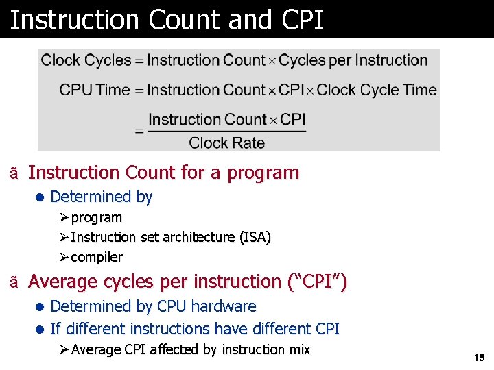 Instruction Count and CPI ã Instruction Count for a program l Determined by Ø