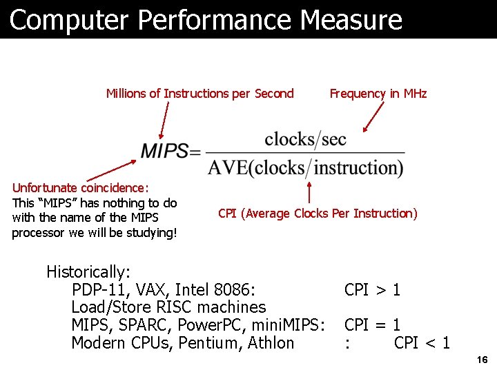 Computer Performance Measure Millions of Instructions per Second Unfortunate coincidence: This “MIPS” has nothing