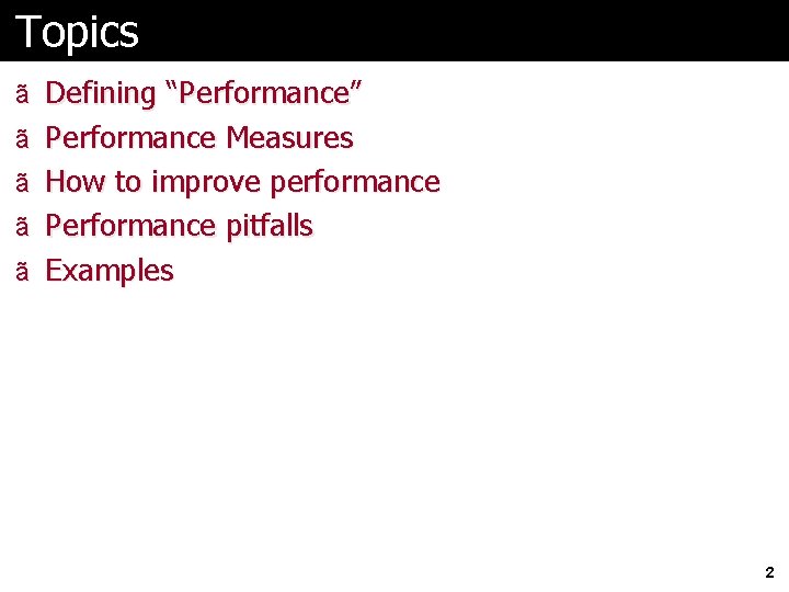 Topics ã Defining “Performance” ã Performance Measures ã How to improve performance ã Performance