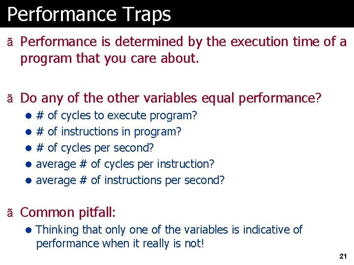 Performance Traps ã Performance is determined by the execution time of a program that