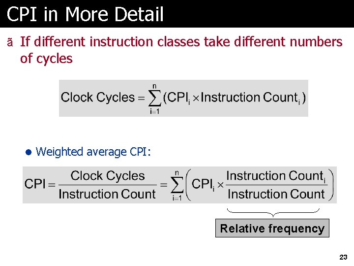 CPI in More Detail ã If different instruction classes take different numbers of cycles